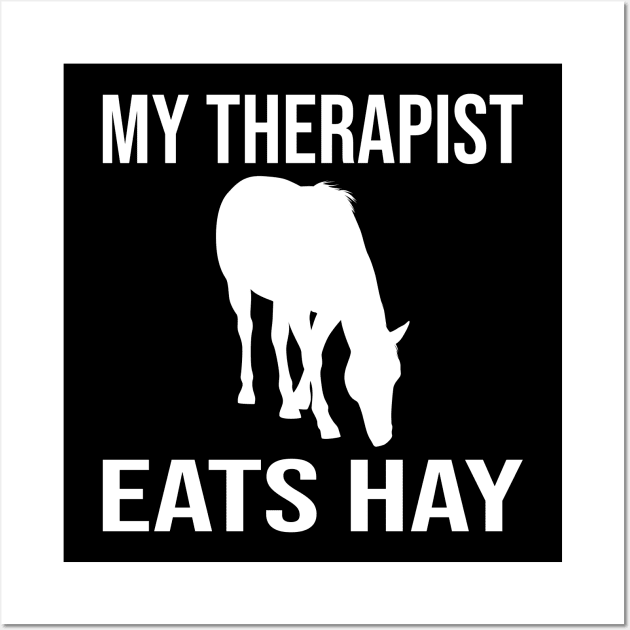 My Therapist Eats Hay Funny Horse Ideas Wall Art by Bingsi